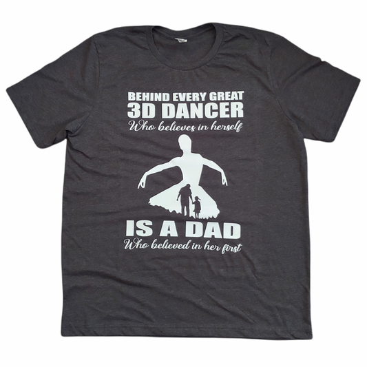 3D Dancer Dad who believed in her Adult tee