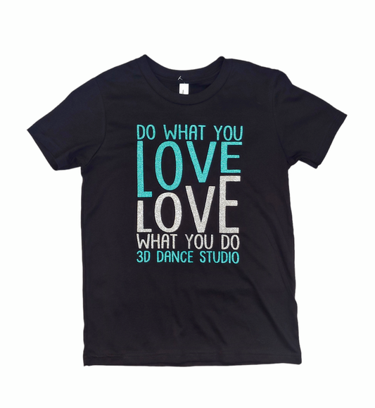 3d Dance Do what you love Adult and Youth tee